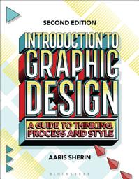 Icon image Introduction to Graphic Design: A Guide to Thinking, Process, and Style, Edition 2