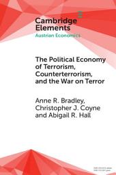Icon image The Political Economy of Terrorism, Counterterrorism, and the War on Terror