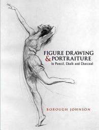 Icon image Figure Drawing and Portraiture: In Pencil, Chalk and Charcoal