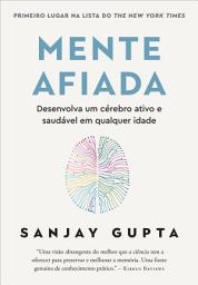 Icon image Mente afiada: Desenvolva um cérebro ativo e saudável em qualquer idade