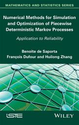 Icon image Numerical Methods for Simulation and Optimization of Piecewise Deterministic Markov Processes: Application to Reliability