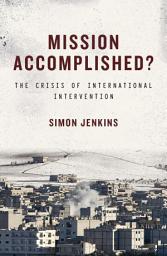 Icon image Mission Accomplished?: The Crisis of International Intervention