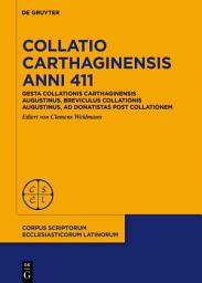 Icon image Collatio Carthaginensis anni 411: Gesta collationis Carthaginensis Augustinus, Breviculus collationis Augustinus, Ad Donatistas post collationem