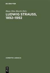 Icon image Ludwig Strauß, 1892–1992: Beiträge zu seinem Leben und Werk. Mit einer Bibliographie