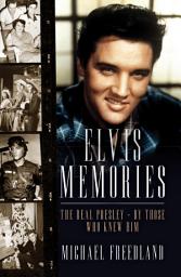 Icon image Elvis Memories: The real Elvis Presley - by those who knew him