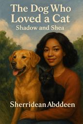 Icon image The Dog Who Loved a Cat Shadow and Shea