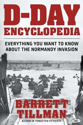 Icon image D-Day Encyclopedia: Everything You Want to Know About the Normandy Invasion
