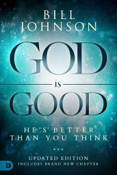 Icon image God is Good: He's Better Than You Think