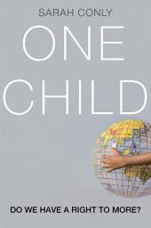 Icon image One Child: Do We Have a Right to More?