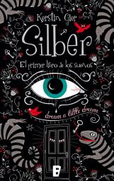 Icon image Silber 1 - Silber. El primer libro de los sueños