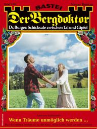 Icon image Der Bergdoktor 2164: Wenn Träume unmöglich werden ...
