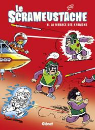 Icon image Le Scrameustache - Tome 08: La menace des Kromoks