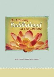Icon image On Attaining Buddhahood in This Lifetime: Commentaries on the Writings of Nichiren