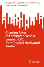 Icon image Charring Rates of Laminated Veneer Lumber (LVL) from Tropical Hardwood Timber