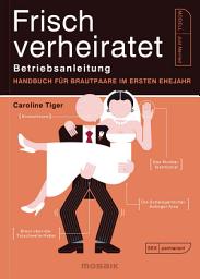 Icon image Frisch verheiratet – Betriebsanleitung: Handbuch für Brautpaare im ersten Ehejahr