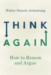 Icon image Think Again: How to Reason and Argue