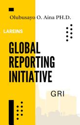 Icon image Global Reporting Initiative (GRI): A Comprehensive Guide to Sustainability Reporting