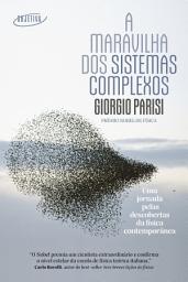 Icon image A maravilha dos sistemas complexos: Uma jornada pelas descobertas da física contemporânea