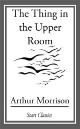 Icon image The Thing in the Upper Room