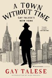 Icon image A Town Without Time: Gay Talese's New York