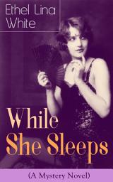 Icon image While She Sleeps (A Mystery Novel): Thriller Classic