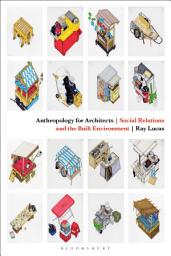 Icon image Anthropology for Architects: Social Relations and the Built Environment