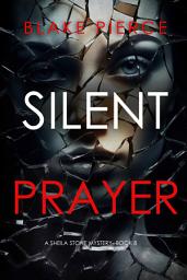 Icon image Silent Prayer (A Sheila Stone Suspense Thriller—Book Eight)