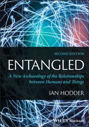 Icon image Entangled: A New Archaeology of the Relationships between Humans and Things, Edition 2