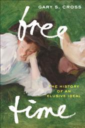 Icon image Free Time: The History of an Elusive Ideal