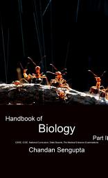 Icon image Handbook of Biology Part II: CBSE, ICSE, National Curriculum, State Boards, Pre Medical Entrance Examinations