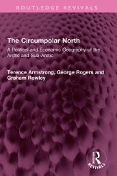 Icon image The Circumpolar North: A Political and Economic Geography of the Arctic and Sub-Arctic