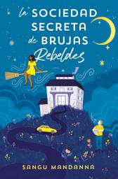 Icon image La Sociedad Secreta de Brujas Rebeldes