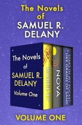 Icon image The Novels of Samuel R. Delany Volume One: Babel-17, Nova, and Stars in My Pocket Like Grains of Sand