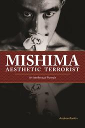 Icon image Mishima, Aesthetic Terrorist: An Intellectual Portrait