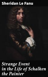Icon image Strange Event in the Life of Schalken the Painter: A Haunting Romance in 17th Century Dutch Art World