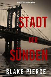 Icon image Stadt der Sünden: Die Fälle der Ava Gold (Buch 6)