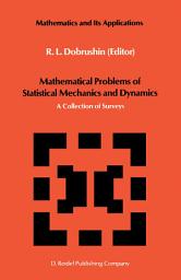 Icon image Mathematical Problems of Statistical Mechanics and Dyanamics: A Collection of Surveys