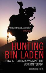 Icon image Hunting Bin Laden: How Al-Qaeda is Winning the War on Terror
