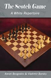 Icon image The Scotch Game: A White Repertoire