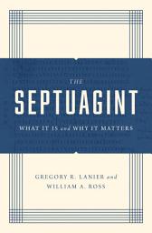 Icon image The Septuagint: What It Is and Why It Matters