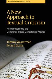 Icon image A New Approach to Textual Criticism: An Introduction to the Coherence-Based Genealogical Method