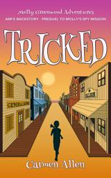 Icon image Tricked: Ami’s Backstory – Prequel to Molly’s Spy Mission