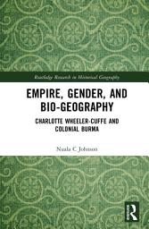 Icon image Empire, Gender, and Bio-geography: Charlotte Wheeler-Cuffe and Colonial Burma