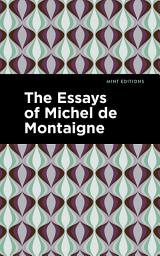 Icon image The Essays of Michel de Montaigne