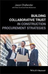 Icon image Building Collaborative Trust in Construction Procurement Strategies