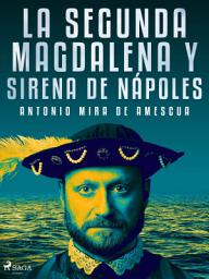 Icon image La segunda Magdalena y sirena de Nápoles