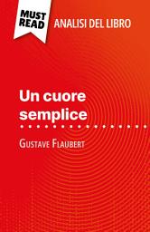 Icon image Un cuore semplice di Gustave Flaubert (Analisi del libro): Analisi completa e sintesi dettagliata del lavoro