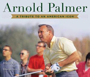 Icon image Arnold Palmer: A Tribute to an American Icon