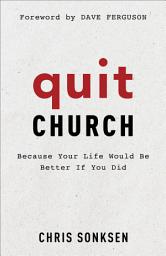Icon image Quit Church: Because Your Life Would Be Better If You Did