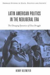 Icon image Latin American Politics in the Neoliberal Era: The Changing Dynamics of Class Struggle